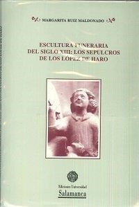 ESCULTURA FUNERARIA DEL SIGLO XIII: LOS SEPULCROS DE LOS LÓPEZ DE HARO | 9788474819823 | RUIZ MALDONADO, MARGARITA