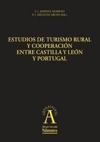 ESTUDIOS DE TURISMO RURAL Y COOPERACIÓN ENTRE CASTILLA Y LEÓN Y PORTUGAL | 9788478001651 | JIMÉNEZ MORENO, F. J. / MELGOSA ARCOS, F.J.