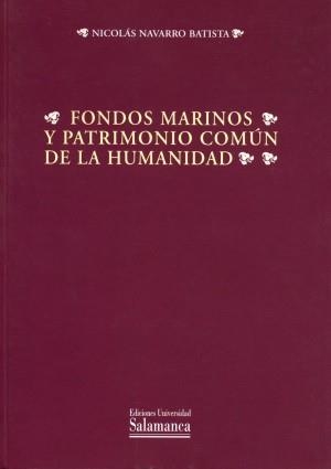 FONDOS MARINOS Y PATRIMONIO COMÚN DE LA HUMANIDAD | 9788478009640 | NAVARRO BATISTA, NICOLÁS