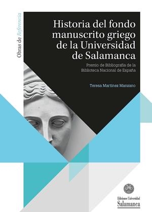 HISTORIA DEL FONDO MANUSCRITO GRIEGO DE LA UNIVERSIDAD DE SALAMANCA | 9788490125281 | MARTÍNEZ MANZANO, TERESA