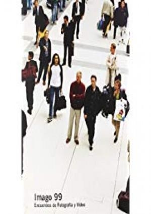 IMAGO 99. ENCUENTROS DE FOTOGRAFÍA Y VÍDEO | 9788474819304 | VARIOS AUTORES