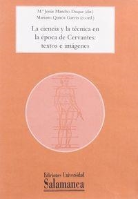 CIENCIA Y LA TÉCNICA EN LA ÉPOCA DE CERVANTES, LA : TEXTOS E IMÁGENES | 9788478005536 | MANCHO DUQUE, M.ª JESÚS / QUIRÓS GARCÍA, MARIANO