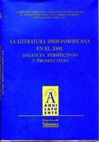 LITERATURA IBEROAMERICANA EN EL 2000, LA. BALANCES, PERSPECTIVAS Y PROSPECTIVAS | 9788478007219 | RUÍZ BARRIONUEVO, CARMEN / NOGUEROL JIMÉNEZ, FRANCISCA / PÉREZ LÓPEZ, Mª ÁNGELES / GUERRERO GUERRERO