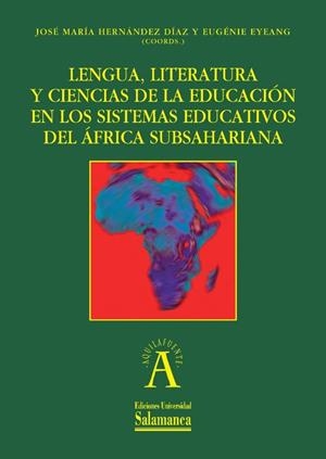 LENGUA, LITERATURA Y CIENCIAS DE LA EDUCACIÓN EN LOS SISTEMAS EDUCATIVOS DEL ÁFRICA SUBSAHARIANA | 9788490124796