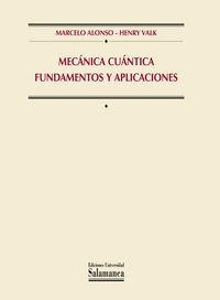 MECÁNICA CUÁNTICA FUNDAMENTOS Y APLICACIONES | 9788478003303 | ALONSO, MARCELO / VALK, HENRY