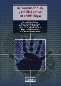 RECONSTRUCCIÓN 3D Y REALIDAD VIRTUAL EN CRIMINOLOGÍA | 9788478002238 | GÓMEZ LAHOZ, JAVIER / GONZALO CALDERÓN, ANA BELÉN / GONZÁLEZ AGUILERA, DIEGO