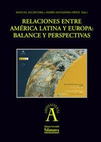RELACIONES ENTRE AMÉRICA LATINA Y EUROPA: BALANCE Y PERSPECTIVAS | 9788478003044 | ALCÁNTARA SÁEZ, MANUEL / ORTIZ, MARÍA SALVADORA