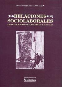 RELACIONES SOCIOLABORALES (ASPECTOS JURÍDICOS, ECONÓMICOS Y SOCIALES) | 9788474817591 | ORTEGA ESTEBAN, JOSÉ