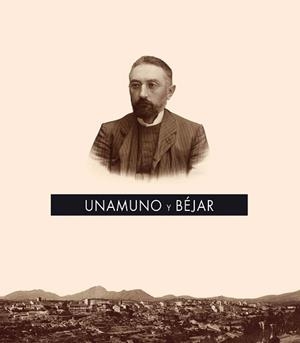UNAMUNO Y BÉJAR | 9788413112374 | SÁNCHEZ PASO, JOSÉ A. / MARTÍN VÁZQUEZ, MARÍA ELENA / HERNÁNDEZ DÍAZ, JOSÉ MARÍA
