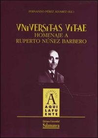 UNIVERSITAS VITAE. HOMENAJE A RUPERTO NUÑEZ BARBERO | 9788478003464 | PÉREZ ÁLVAREZ, FERNANDO