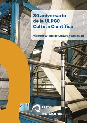 30 ANIVERSARIO DE LA ULPGC CULTURA CIENTÍFICA | 9788490423790 | VICERRECTORADO DE CULTURA Y SOCIEDAD DE LA UNIVERSIDAD DE LAS PALMAS DE GRAN CANARIA / MEDIAVILLA PÉ