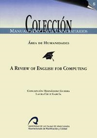 A REVIEW OF ENGLISH FOR COMPUTING | 9788496131736 | HERNÁNDEZ GUERRA, CONCEPCIÓN / CRUZ GARCÍA, LAURA