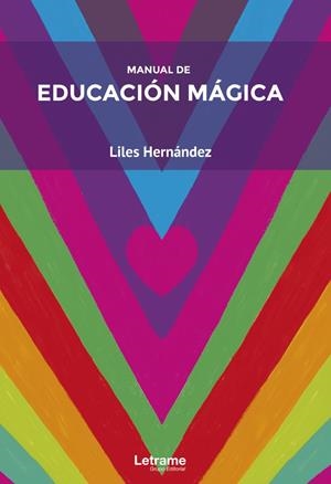 MANUAL DE EDUCACIÓN MÁGICA | 9788413866925 | HERNANDEZ, LILES