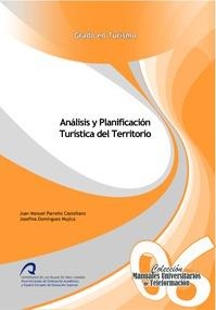 ANÍLISIS Y PLANIFICACIÓN TURÍSTICA DEL TERRITORIO | 9788415424116 | PARREÑO CASTELLANO, JUAN MANUEL / DOMÍNGUEZ MUJICA, JOSEFINA