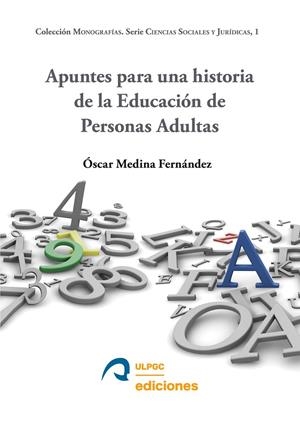 APUNTES PARA UNA HISTORIA DE LA EDUCACIÓN DE PERSONAS ADULTAS | 9788490423806 | MEDINA FERNÁNDEZ, ÓSCAR