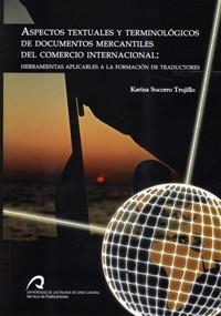 ASPECTOS TEXTUALES Y TERMINOLÓGICOS DE DOCUMENTOS MERCANTILES DEL COMERCIO INTERNACIONAL | 9788496971578 | SOCORRO TRUJILLO, KARINA