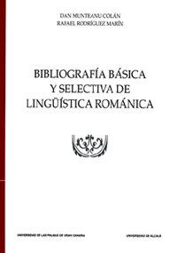 BIBLIOGRAFÍA BÁSICA Y SELECTIVA DE LINGÜÍSTICA ROMÁNICA | 9788481385465 | MUNTEANU COLÁN, DAN / RODRÍGUEZ MARTÍN, RAFAEL