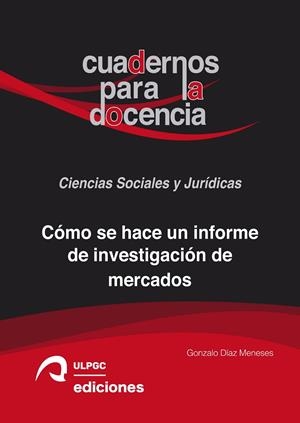 CÓMO SE HACE UN INFORME DE INVESTIGACIÓN DE MERCADOS | 9788490423615 | DÍAZ MENESES, GONZALO