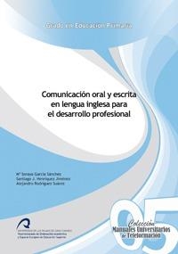 COMUNICACIÓN ORAL Y ESCRITA EN LENGUA INGLESA PARA EL DESARROLLO PROFESIONAL | 9788492777969 | GARCÍA SÁNCHEZ, Mª SORAYA / HENRÍQUEZ JIMÉNEZ, SANTIAGO J. / RODRÍGUEZ SUÁREZ, ALEJANDRO