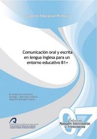 COMUNICACIÓN ORAL Y ESCRITA EN LENGUA INGLESA PARA UN ENTORNO EDUCATIVO B1+ | 9788415424048 | GARCÍA SÁNCHEZ, Mª SORAYA / HENRÍQUEZ JIMÉNEZ, SANTIAGO J. / RODRÍGUEZ SUÁREZ, ALEJANDRO