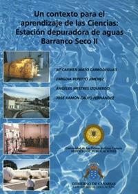 CONTEXTO PARA EL APRENDIZAJE DE LAS CIENCIAS, UN : ESTACIÓN DEPURADORA DE AGUAS BARRANCO SECO II | 9788489728066 | MATO CARRODEAGUAS, Mª CARMEN / CALVO FERNÁNDEZ, JOSÉ