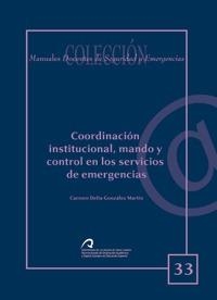COORDINACIÓN INSTITUCIONAL, MANDO Y CONTROL EN LOS SERVICIOS DE EMERGENCIAS | 9788492777280 | GONZÁLEZ MARTÍN, CARMEN DELIA