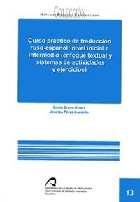 CURSO PÁCTICO DE TRADUCCIÓN RUSO-ESPAÑOL: NIVEL INICIAL E INTERMEDIO (ENFOQUE TEXTUAL Y SISTEMAS DE ACTIVIDADES) | 9788496971196 | BRAVO UTRERA, SONIA / PÉREZ-LUZARDO, JESSICA