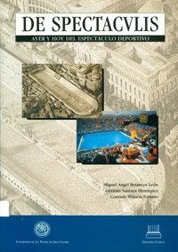 DE ESPECTACVLIS. AYER Y HOY DEL ESPECTÚCULO DEPORTIVO | 9788478824601 | BETANCORT LEÓN, MIGUEL ÁNGEL / SANTANA HENRÍQUEZ, GERMÁN / VILLANOU TORRADO, CONRADO