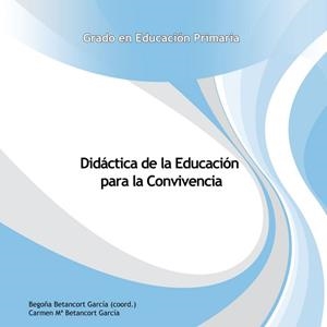 DIDÁCTICA DE LA EDUCACIÓN PARA LA CONVIVENCIA | 9788490422236 | BETANCORT GARCÍA, CARMEN MARIA