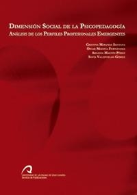 DIMENSIÓN SOCIAL DE LA PSICOPEDAGOGÍA. ANÁLISIS DE LOS PERFILES PROFESIONALES EMERGENTES | 9788496971073 | MIRANDA SANTANA, CRISTINA / MEDINA FERNÁNDEZ, ÓSCAR / MARTÍN PÉREZ, ARCADIA / VALDIVIESO GÓMEZ, SOFÍ