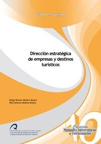 DIRECCIÓN ESTRATÉGICA DE EMPRESAS Y DESTINOS TURÍSTICOS | 9788415424321 | MEDINA MUÑOZ, DIEGO R. / MEDINA MUÑOZ, RITA DOLORES