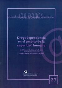 DROGODEPENDENCIA EN EL ÁMBITO DE LA SEGURIDAD HUMANA | 9788496971899 | PELLEJERO RODRÍGUEZ, JOSÉ MANUEL / MORATA SAMPAIO, LETICIA / HERNÁNDEZ DELGADO, ADOLFO
