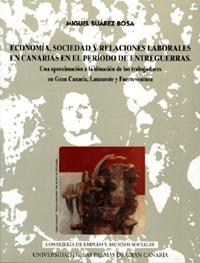 ECONOMÍA, SOCIEDAD Y RELACIONES LABORALES EN CANARIAS EN EL PERÍODO DE ENTREGUERRAS | 9788488412409 | SUÁREZ BOSA, MIGUEL