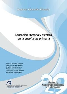 EDUCACIÓN LITERARIA Y ESTÉTICA EN LA ENSEÑANZA PRIMARIA | 9788490420676 | PERERA SANTANA, ÁNGELES / CORREA SANTANA, JOSÉ LUIS / SUÁREZ ROBAINA, JUANA ROSA / SÁNCHEZ GARCÍA, M