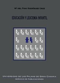 EDUCACIÓN Y LEUCEMIA INFANTIL | 9788488412072 | RODRÍGUEZ CRUZ, Mª DEL PINO