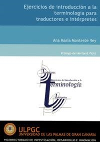 EJERCICIOS DE INTRODUCCIÓN A LA TERMINOLOGÍA PARA TRADUCTORES E INTÉRPRETES | 9788495792631 | MONTERDE REY, ANA Mª