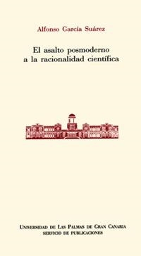 ASALTO POSTMODERNO A LA RACIONALIDAD CIENTÍFICA, EL | 9788495286376 | GARCÍA SUÁREZ, ALFONSO