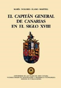 CAPITÁN GENERAL DE CANARIAS EN EL SIGLO XVIII, EL | 9788495286604 | ÁLAMO MARTELL, MARÍA DOLORES