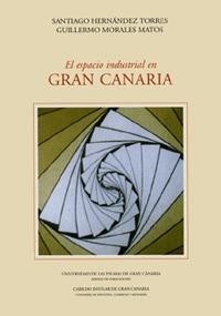ESPACIO INDUSTRIAL EN GRAN CANARIA, EL | 9788489728349 | HERNÁNDEZ TORRES, SANTIAGO / MORALES MATOS, G.