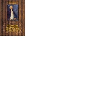 MERCADO DEL TABACO EN ESPAÑA DURANTE EL SIGLO XVIII, EL | 9788495286727 | DE LUXÁN MELÉNDEZ, SANTIAGO / SOLBES FERRI, SERGIO / LLAFORET, J. J.