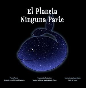 PLANETA NINGUNA PARTE, EL / LA PLANÈTE NULLE PART | 9788490422335 | RIVERO CHAPARRO, ANTONIO LINO