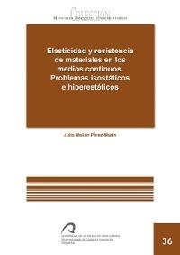 ELASTICIDAD Y RESISTENCIA DE LOS MATERIALES EN LOS MEDIOS CONTINUOS. | 9788492777624 | MELIÁN PÉREZ-MARÍN, JULIO