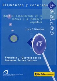 ELEMENTOS Y RECURSOS BÁSICOS PARA EL CONOCIMIENTO DE LA LENGUA Y LA LITERATURA ESPAÑOLA | 9788496131484 | QUEVEDO GARCÍA, FRANCISCO / TORRES CABRERA, GENOVEVA