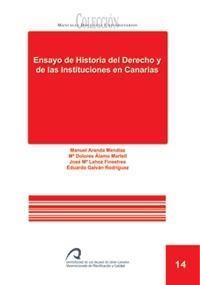 ENSAYO DE HISTORIA DEL DERECHO Y DE LAS INSTITUCIONES EN CANARIAS | 9788496502833 | ARANDA MENDÍAZ, MANUEL / ÁLAMO MARTELL, MARÍA DOLORES / LAHOZ FINESTRES, JOSÉ Mª / GALVÁN RODRÍGUEZ,