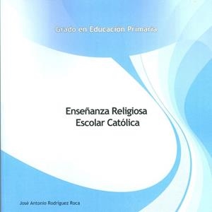 ENSEÑANZA RELIGIOSA ESCOLAR CATÓLICA | 9788490420270 | RODRÍGUEZ ROCA, JOSÉ ANTONIO