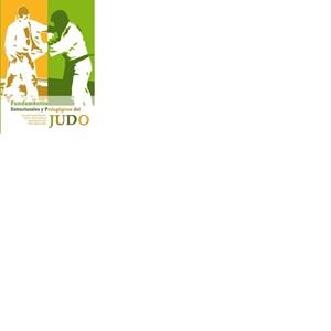 FUNDAMENTOS ESTRUCTURALES Y PEDAGÓGICOS DEL JUDO | 9788492777082 | AMADOR RAMÍREZ, FERNANDO / ÁLAMO MENDOZA, JOSÉ M. / DOPICO CALVO, JORGE / IGLESIAS SOLER, ELISEO