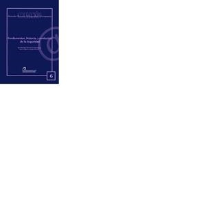 FUNDAMENTOS, HISTORIA, Y EVOLUCIÓN DE LA SEGURIDAD | 9788496718975 | HERNÁNDEZ RODRÍGUEZ, JOSÉ ENRIQUE / FERNÁNDEZ PEREIRA, JUAN PABLO