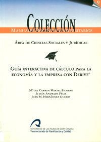 GUÍA INTERACTIVA DE CÁLCULO PARA LA ECONOMÍA Y LA EMPRESA CON DERIVE | 9788496131927 | MARTEL ESCOBAR, Mª DEL CARMEN / ANDRADA FÉLIX, JULIÁN / HERNÁNDEZ GUERRA, JUAN