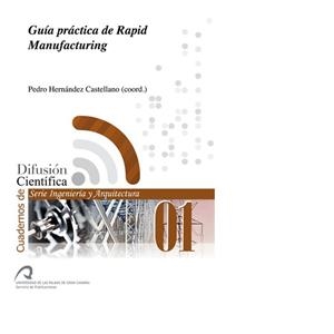 GUÍA PRÁCTICA DE RAPID MANUFACTURING | 9788490420232 | HERNÁNDEZ CASTELLANO, PEDRO