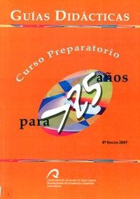 GUÍAS DIDÁCTICAS, CURSO PREPARATORIO PARA MAYORES DE 25 AÑOS | 9788496131682 | SÁNCHEZ ARTILES, MANUEL